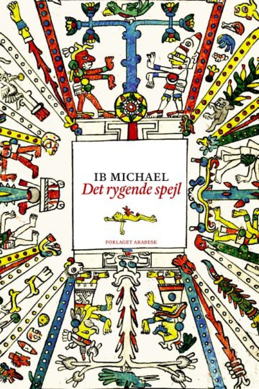 Ib Michael: Det rygende spejl : indianske sange og tekster fra Den Nye Verden