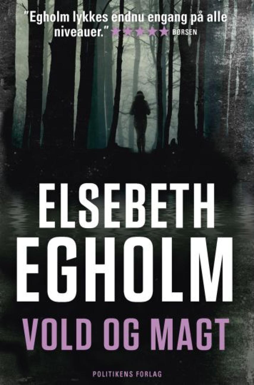 Elsebeth Egholm: Vold og magt : roman
