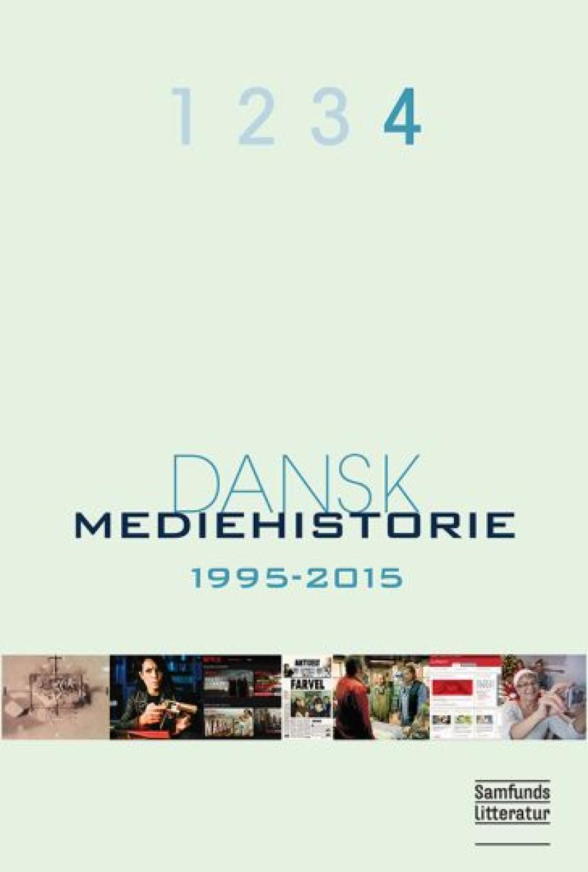 : Dansk mediehistorie. Bind 4, 1995-2015 (4-binds-udgave)