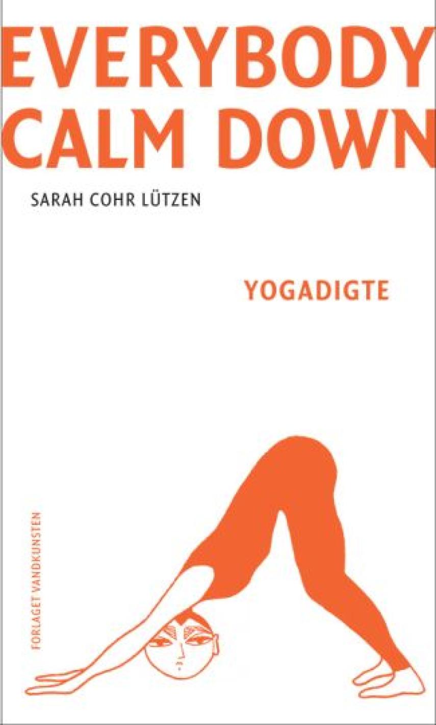 Sarah Cohr Lützen (f. 1988): Everybody calm down : yogadigte
