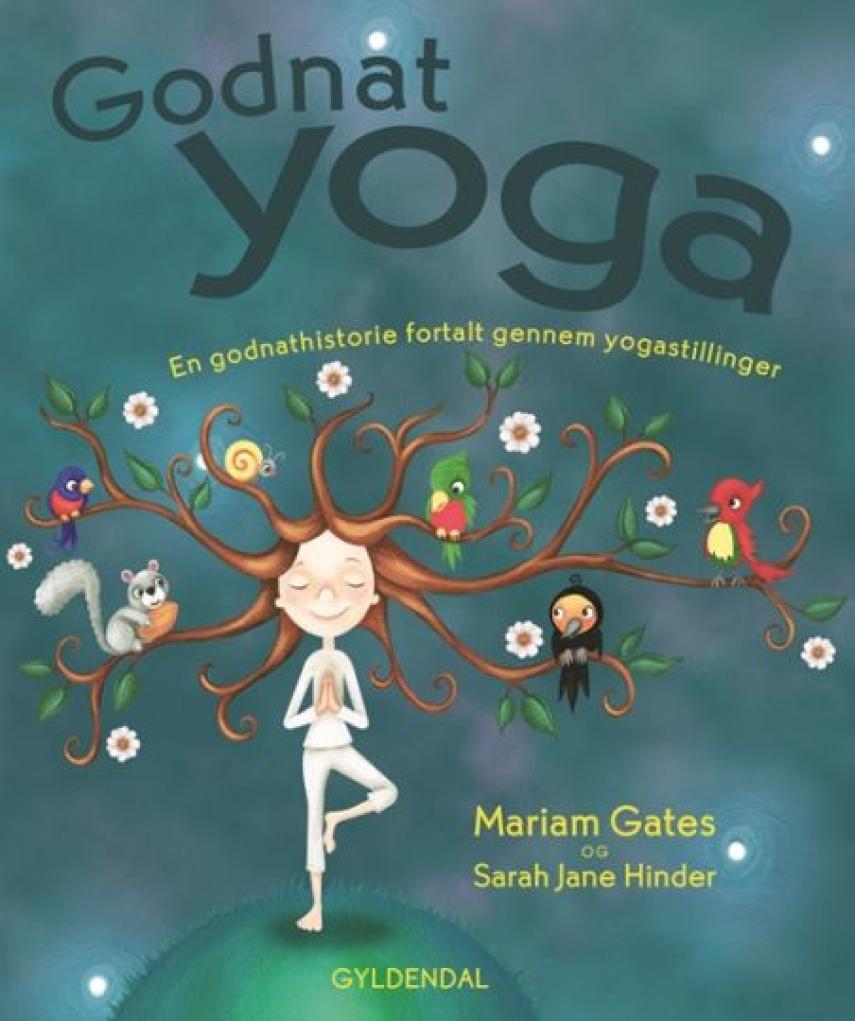 Mariam Gates, Sarah Jane Hinder: Godnat yoga : en godnathistorie fortalt gennem yogastillinger