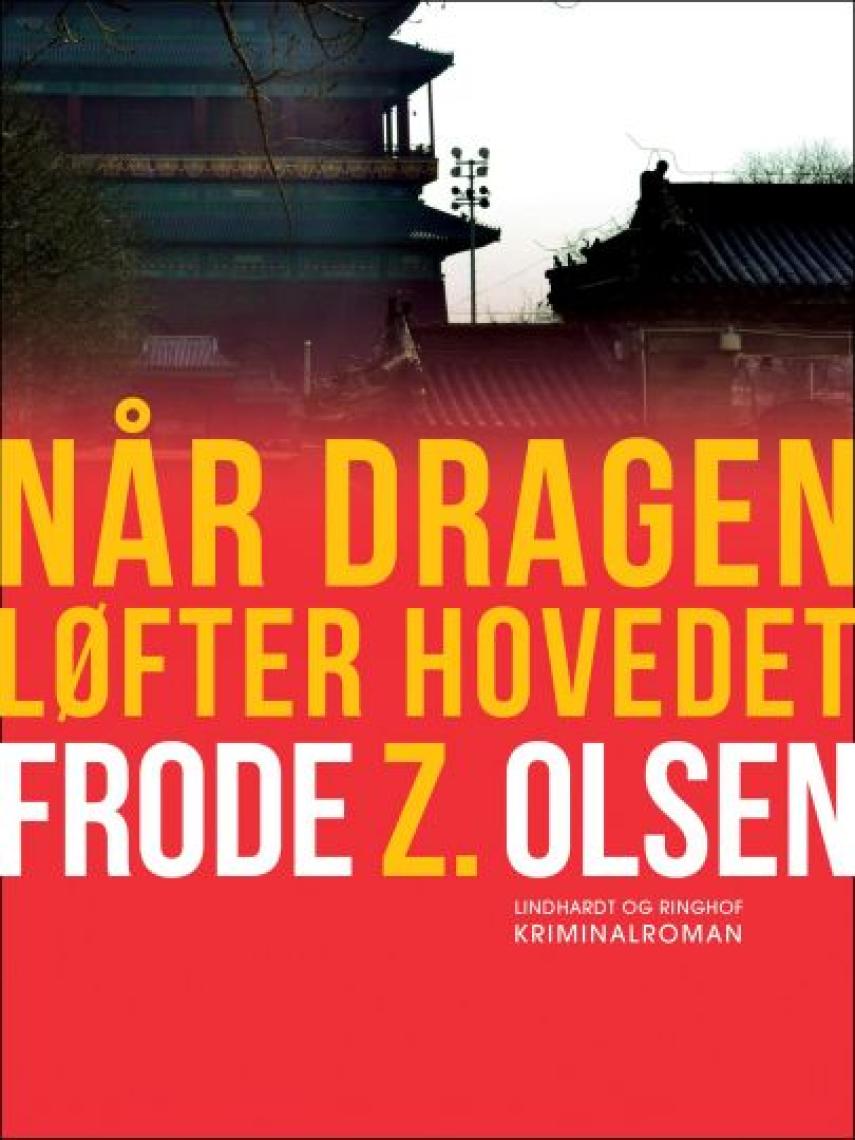 Frode Z. Olsen (f. 1950): Når dragen løfter hovedet : kriminalroman