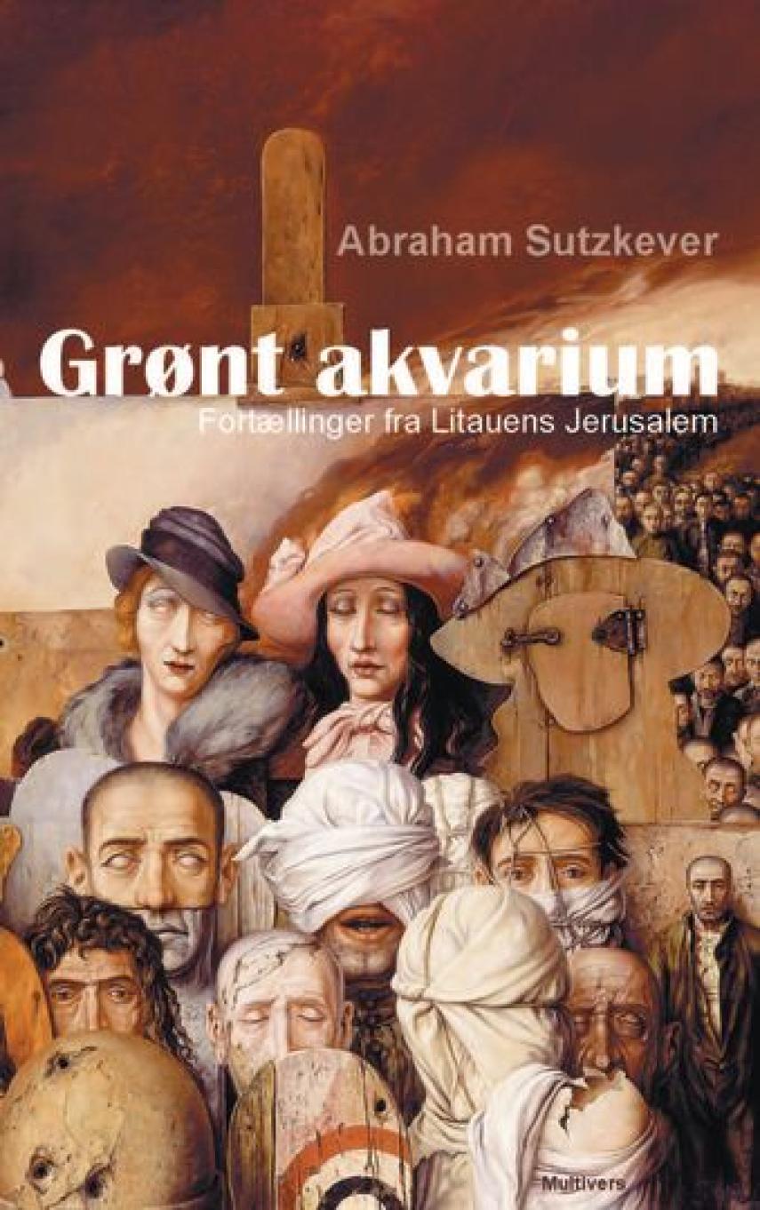 Abraham Sutzkever: Grønt akvarium : fortællinger fra Litauens Jerusalem