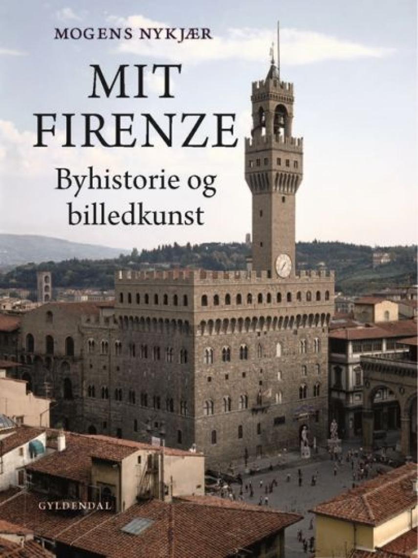 Mogens Nykjær: Mit Firenze : byhistorie og billedkunst