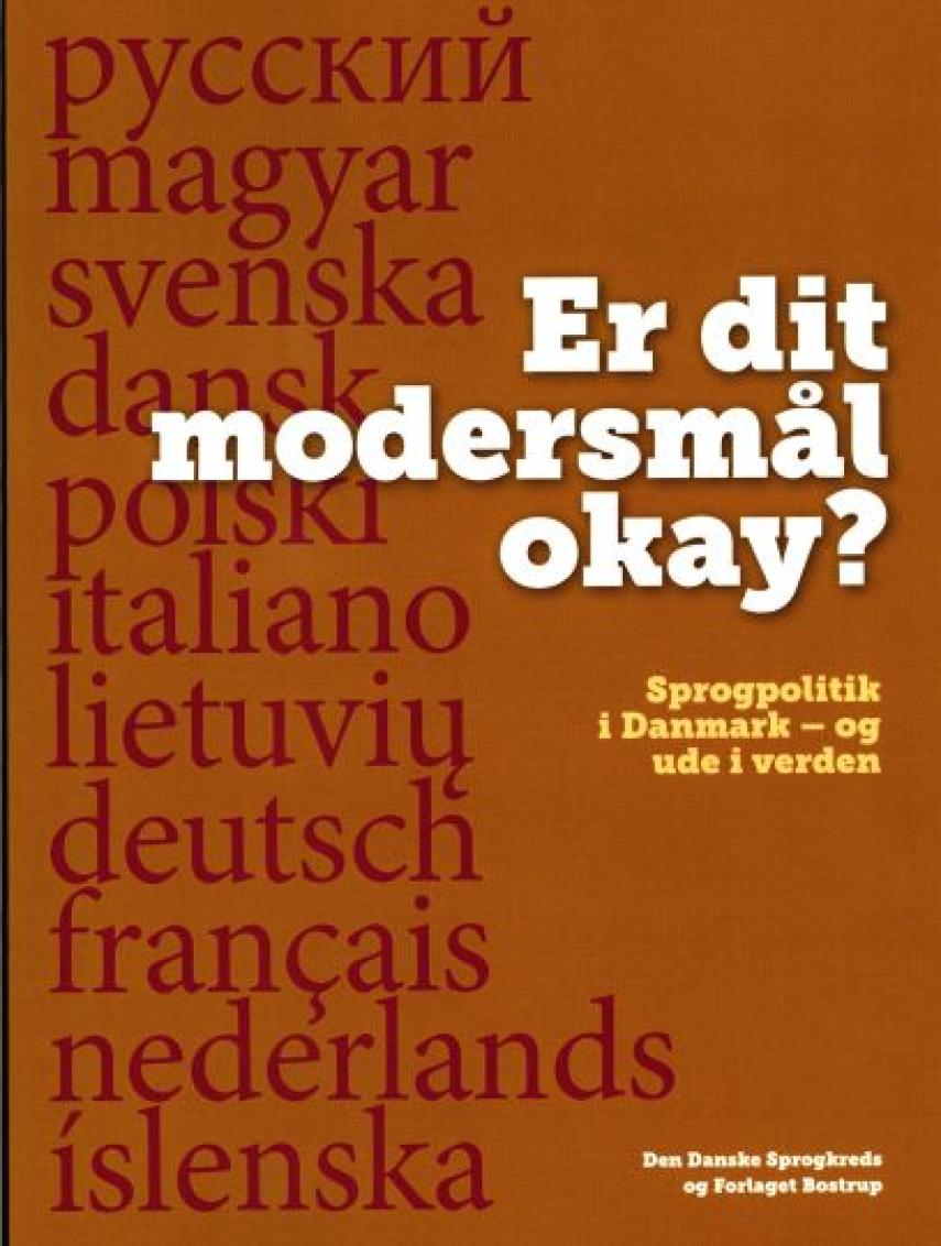 : Er dit modersmål okay? : sprogpolitik i Danmark - og ude i verden