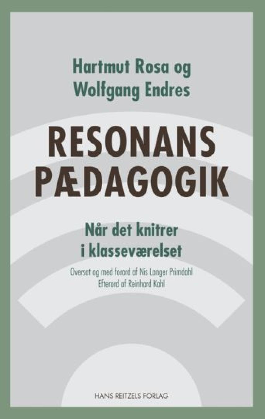 Hartmut Rosa, Wolfgang Endres: Resonanspædagogik : når det knitrer i klasseværelset