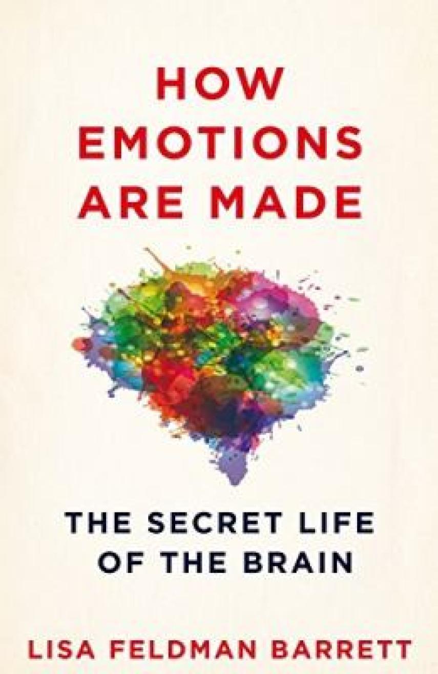 Lisa Feldman Barrett: How emotions are made : the secret life of the brain